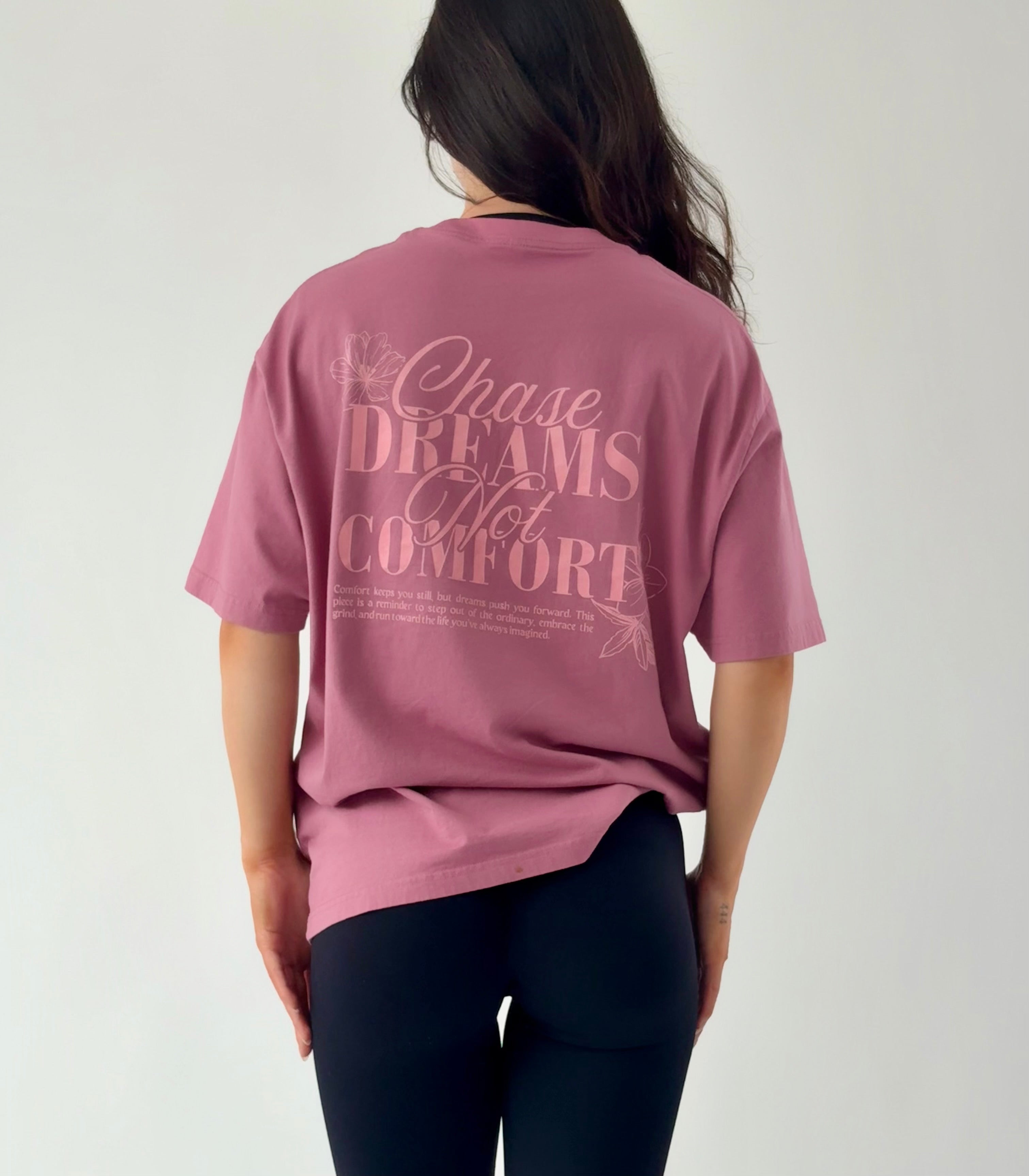 CHASE DREAMS NOT COMFORT - TEE